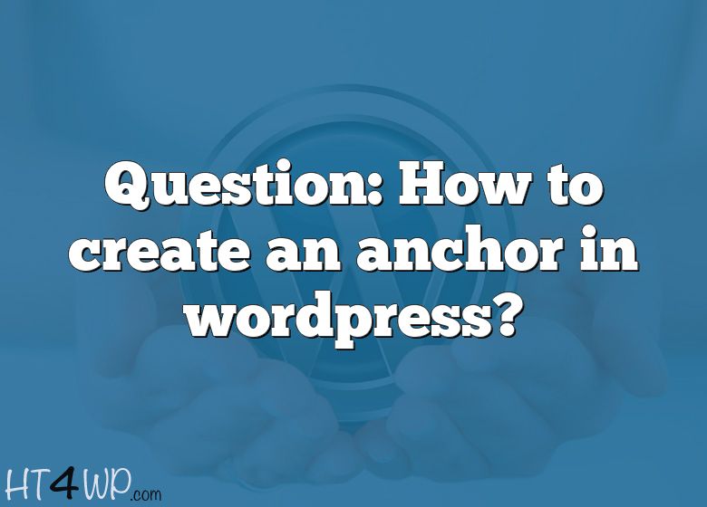 question-how-to-create-an-anchor-in-wordpress