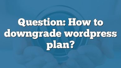 Question: How to downgrade wordpress plan?