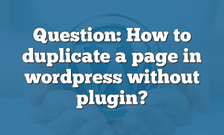 Question: How to duplicate a page in wordpress without plugin?