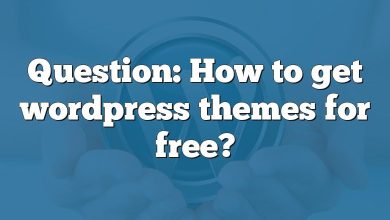 Question: How to get wordpress themes for free?
