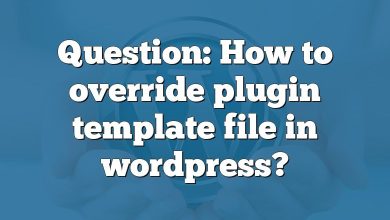 Question: How to override plugin template file in wordpress?