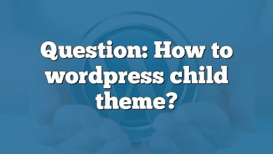 Question: How to wordpress child theme?