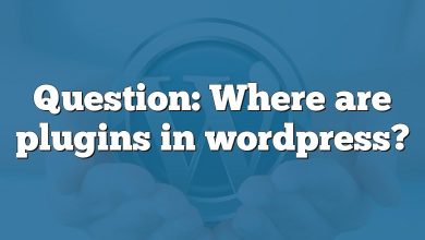 Question: Where are plugins in wordpress?