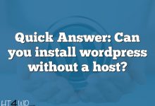 Quick Answer: Can you install wordpress without a host?