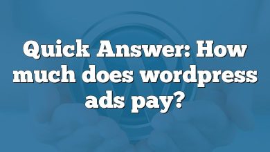 Quick Answer: How much does wordpress ads pay?