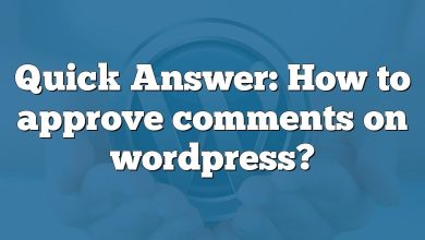 Quick Answer: How to approve comments on wordpress?
