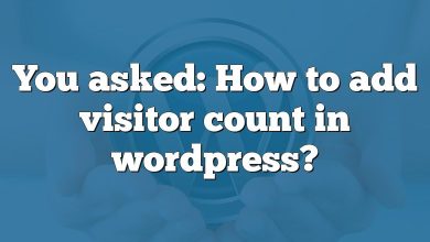 You asked: How to add visitor count in wordpress?