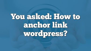 You asked: How to anchor link wordpress?
