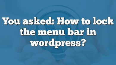 You asked: How to lock the menu bar in wordpress?