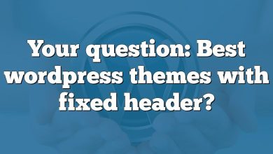 Your question: Best wordpress themes with fixed header?