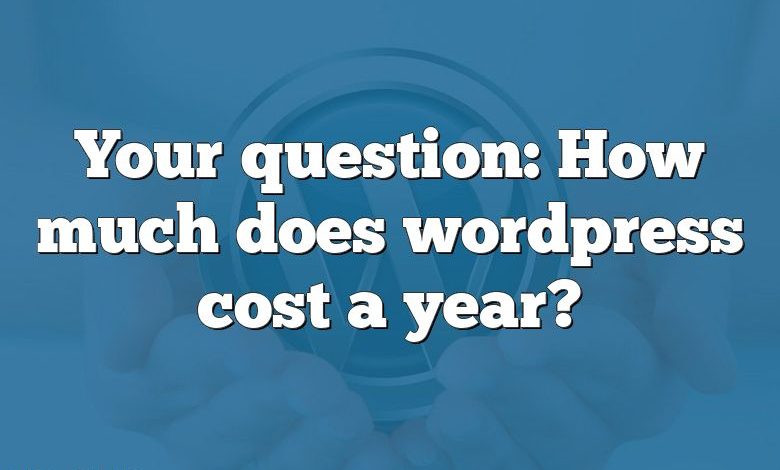 Your question: How much does wordpress cost a year?