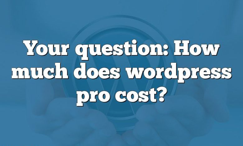 Your question: How much does wordpress pro cost?