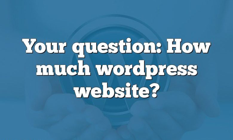 Your question: How much wordpress website?