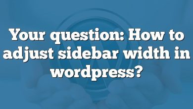 Your question: How to adjust sidebar width in wordpress?