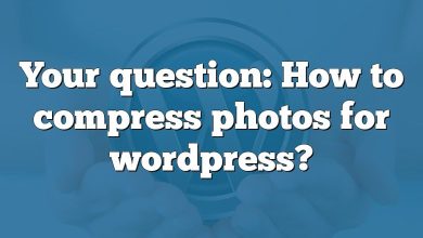 Your question: How to compress photos for wordpress?