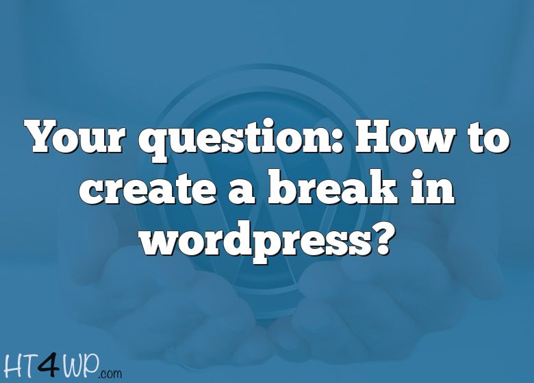 your-question-how-to-create-a-break-in-wordpress