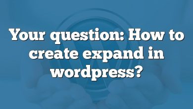 Your question: How to create expand in wordpress?