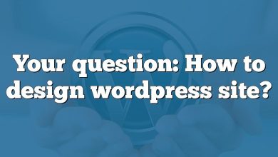 Your question: How to design wordpress site?