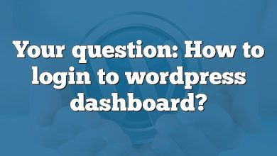 Your question: How to login to wordpress dashboard?