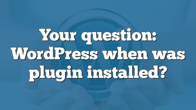 Your question: WordPress when was plugin installed?