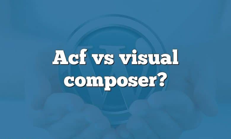 Acf vs visual composer?