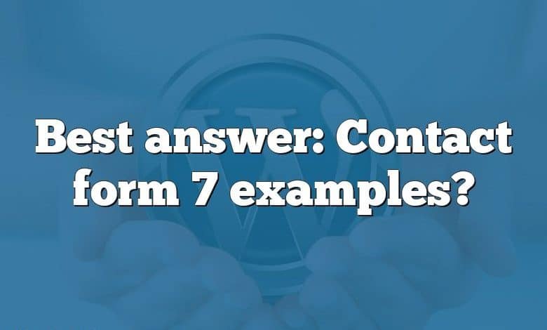 Best answer: Contact form 7 examples?