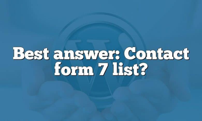 Best answer: Contact form 7 list?