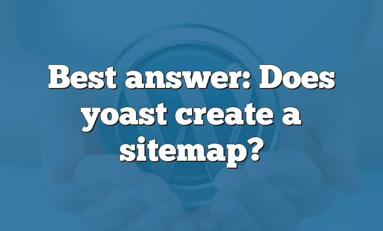 Best answer: Does yoast create a sitemap?