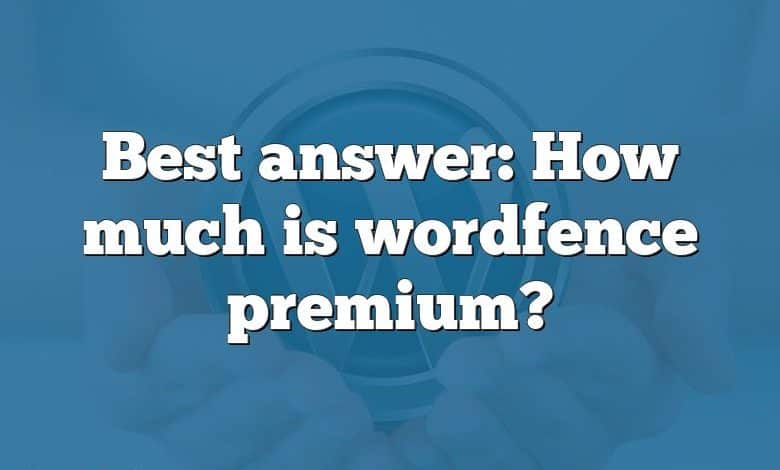 Best answer: How much is wordfence premium?