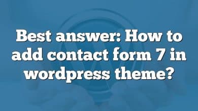 Best answer: How to add contact form 7 in wordpress theme?