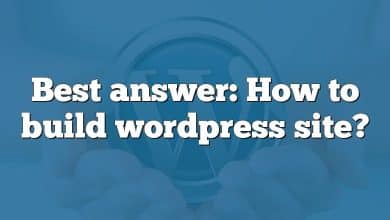 Best answer: How to build wordpress site?