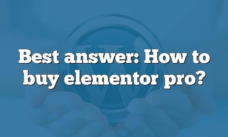 Best answer: How to buy elementor pro?