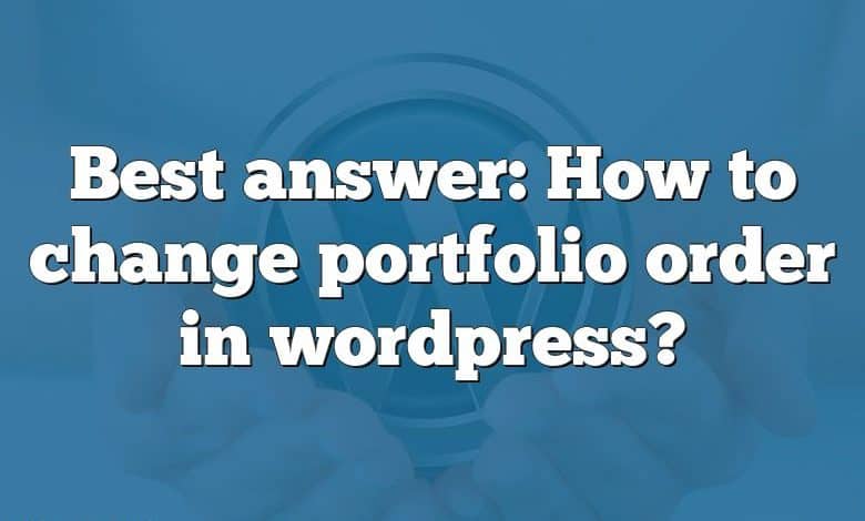 Best answer: How to change portfolio order in wordpress?