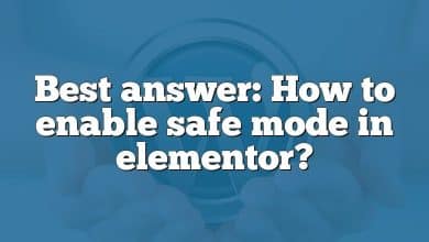 Best answer: How to enable safe mode in elementor?