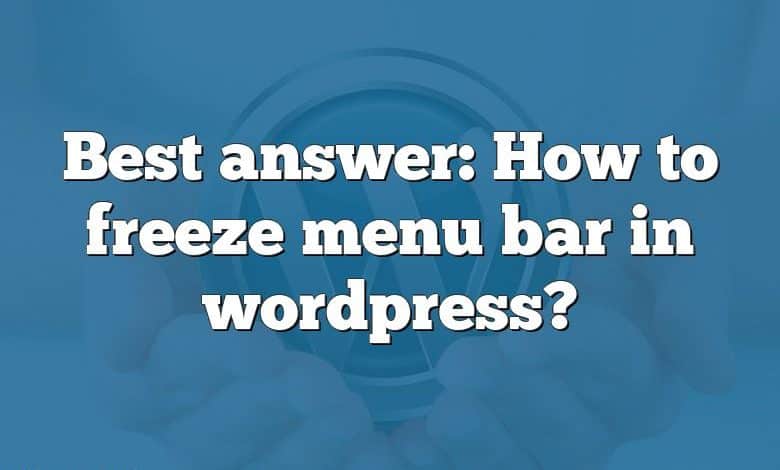 Best answer: How to freeze menu bar in wordpress?