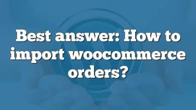 Best answer: How to import woocommerce orders?