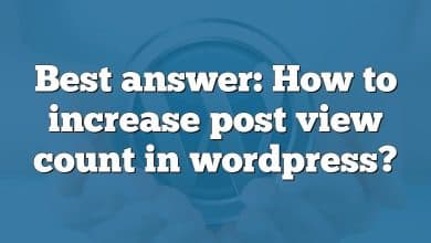 Best answer: How to increase post view count in wordpress?