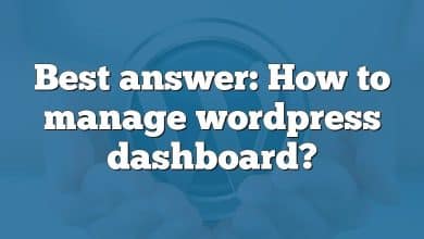 Best answer: How to manage wordpress dashboard?