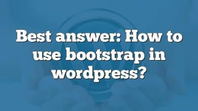 Best answer: How to use bootstrap in wordpress?