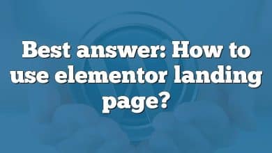 Best answer: How to use elementor landing page?