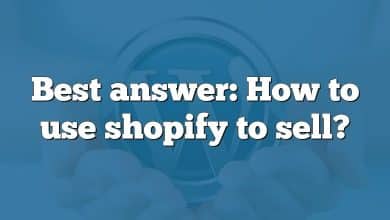 Best answer: How to use shopify to sell?