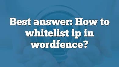 Best answer: How to whitelist ip in wordfence?