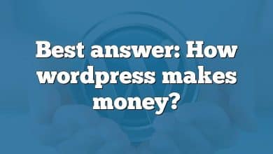 Best answer: How wordpress makes money?