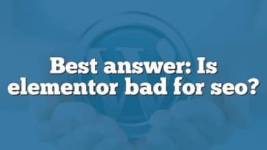 Best answer: Is elementor bad for seo?