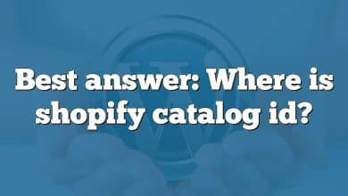 Best answer: Where is shopify catalog id?