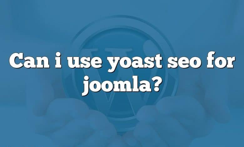 Can i use yoast seo for joomla?