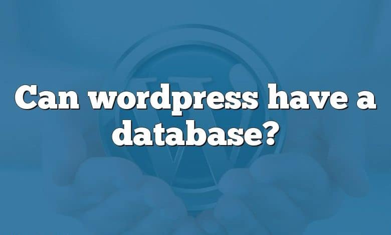 Can wordpress have a database?