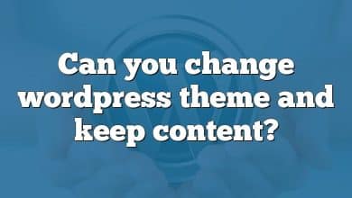 Can you change wordpress theme and keep content?