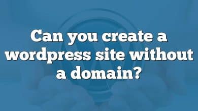 Can you create a wordpress site without a domain?