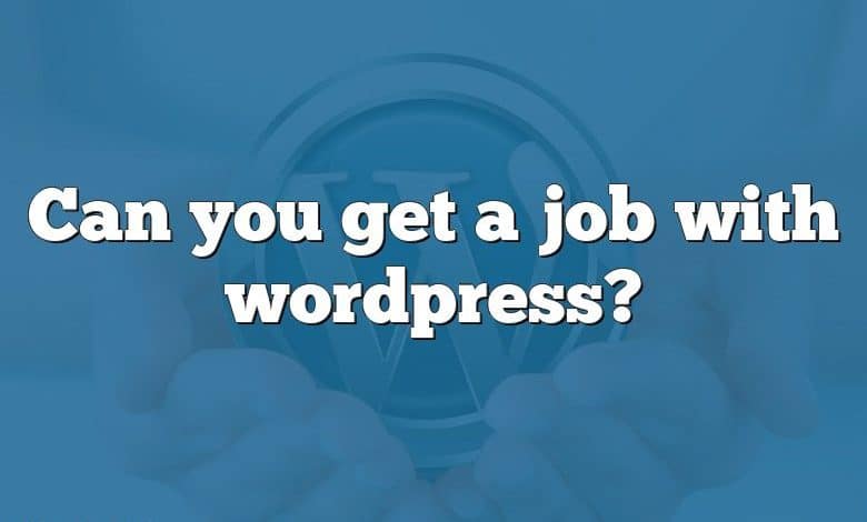 Can you get a job with wordpress?